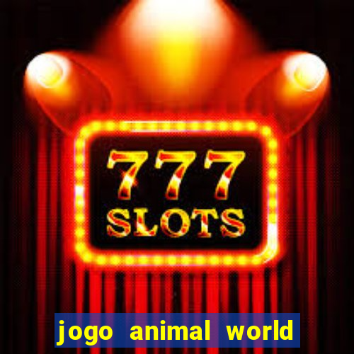 jogo animal world paga mesmo